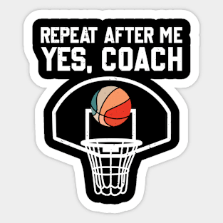 Repeat After Me Yes Coach Funny Basketball Coach Sticker